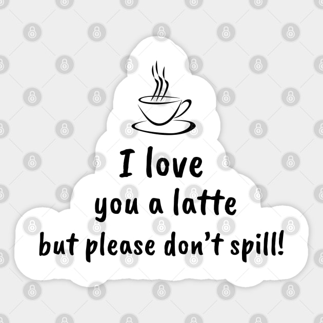 I Love You A latte! - Black pattern Sticker by Angela Whispers